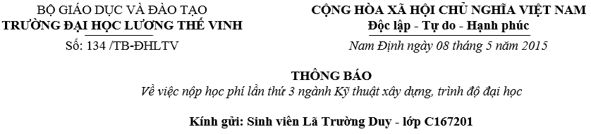 Thông báo về việc nộp học phí lần thứ 3 ngành Kỹ thuật xây dựng, trình độ đại học với sinh viên Lã Trường Duy