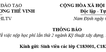 Thông báo về việc nộp học phí lần thứ 2 ngành Kỹ thuật xây dựng, trình độ đại học, các lớp C183001, C183601
