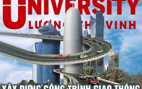 Ưu điểm khi học Kỹ thuật xây dựng công trình giao thông tại Đại học Lương Thế Vinh